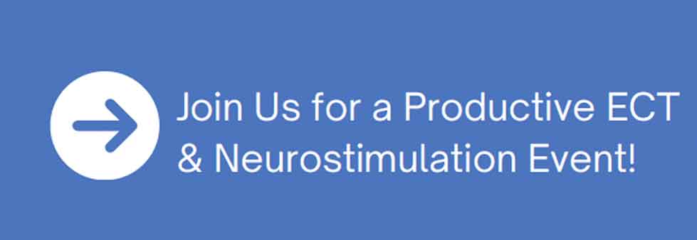 Join us for a productive ECT & Neurostimulation Event!